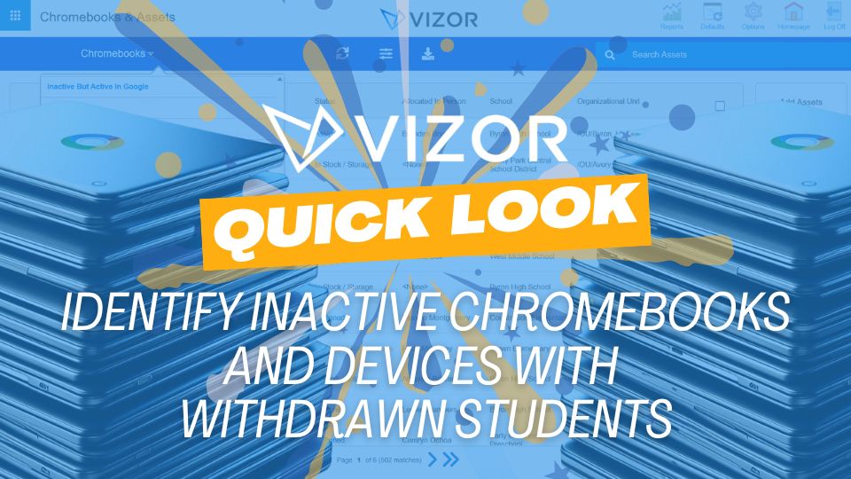 Identify inactive Chromebooks and devices with withdrawn students thumbnail